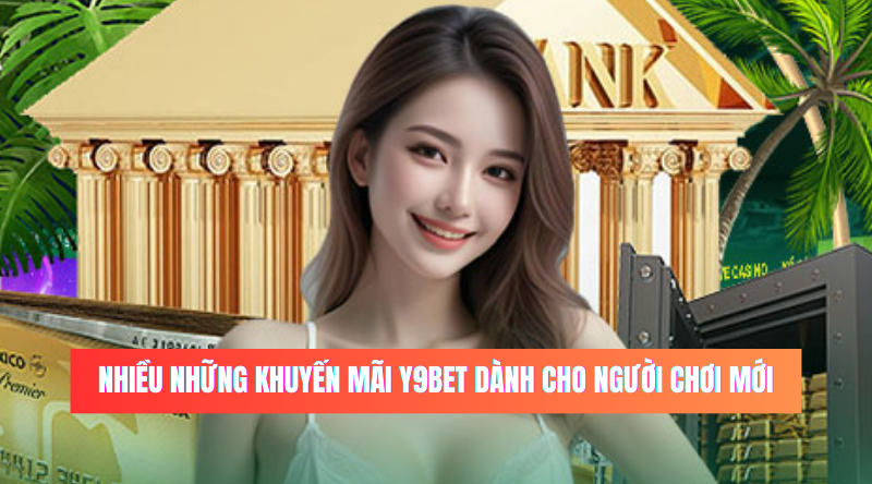 Nhiều những chương trình khuyến mãi Y9BET dành cho người chơi mới